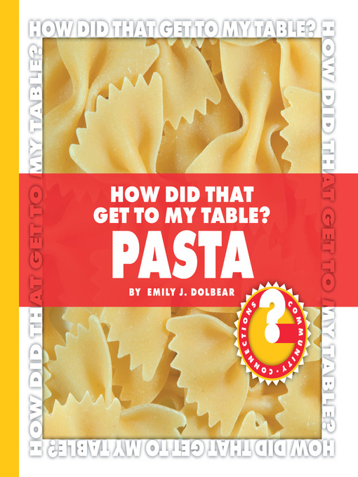 Emily J. Dolbear创作的How Did That Get to My Table? Pasta作品的详细信息 - 可供借阅